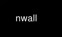 Run nwall in OnWorks free hosting provider over Ubuntu Online, Fedora Online, Windows online emulator or MAC OS online emulator