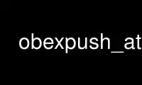 উবুন্টু অনলাইন, ফেডোরা অনলাইন, উইন্ডোজ অনলাইন এমুলেটর বা MAC OS অনলাইন এমুলেটরের মাধ্যমে OnWorks ফ্রি হোস্টিং প্রদানকারীতে obexpush_atd চালান