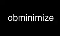 Obminimize را در ارائه دهنده هاست رایگان OnWorks از طریق Ubuntu Online، Fedora Online، شبیه ساز آنلاین ویندوز یا شبیه ساز آنلاین MAC OS اجرا کنید.