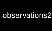 Run observations2map in OnWorks free hosting provider over Ubuntu Online, Fedora Online, Windows online emulator or MAC OS online emulator