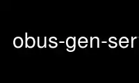 Run obus-gen-server in OnWorks free hosting provider over Ubuntu Online, Fedora Online, Windows online emulator or MAC OS online emulator