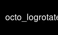 Run octo_logrotate in OnWorks free hosting provider over Ubuntu Online, Fedora Online, Windows online emulator or MAC OS online emulator