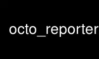Run octo_reporter in OnWorks free hosting provider over Ubuntu Online, Fedora Online, Windows online emulator or MAC OS online emulator