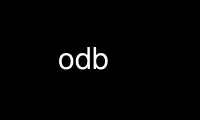 Run odb in OnWorks free hosting provider over Ubuntu Online, Fedora Online, Windows online emulator or MAC OS online emulator