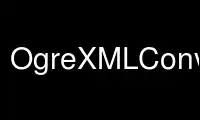 Run OgreXMLConverter in OnWorks free hosting provider over Ubuntu Online, Fedora Online, Windows online emulator or MAC OS online emulator