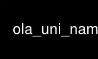 Run ola_uni_name in OnWorks free hosting provider over Ubuntu Online, Fedora Online, Windows online emulator or MAC OS online emulator