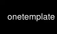 Run onetemplate in OnWorks free hosting provider over Ubuntu Online, Fedora Online, Windows online emulator or MAC OS online emulator