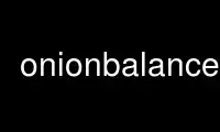 Run onionbalance in OnWorks free hosting provider over Ubuntu Online, Fedora Online, Windows online emulator or MAC OS online emulator