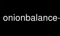 Run onionbalance-config in OnWorks free hosting provider over Ubuntu Online, Fedora Online, Windows online emulator or MAC OS online emulator