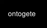 Run ontogete in OnWorks free hosting provider over Ubuntu Online, Fedora Online, Windows online emulator or MAC OS online emulator