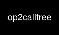 Run op2calltree in OnWorks free hosting provider over Ubuntu Online, Fedora Online, Windows online emulator or MAC OS online emulator