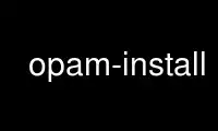 Run opam-install in OnWorks free hosting provider over Ubuntu Online, Fedora Online, Windows online emulator or MAC OS online emulator