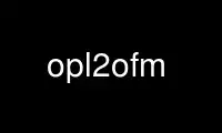 เรียกใช้ opl2ofm ในผู้ให้บริการโฮสต์ฟรีของ OnWorks ผ่าน Ubuntu Online, Fedora Online, โปรแกรมจำลองออนไลน์ของ Windows หรือโปรแกรมจำลองออนไลน์ของ MAC OS