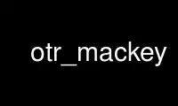 উবুন্টু অনলাইন, ফেডোরা অনলাইন, উইন্ডোজ অনলাইন এমুলেটর বা MAC OS অনলাইন এমুলেটরের মাধ্যমে OnWorks বিনামূল্যে হোস্টিং প্রদানকারীতে otr_mackey চালান