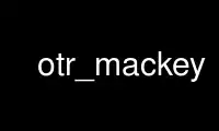 Jalankan otr_mackey dalam penyedia pengehosan percuma OnWorks melalui Ubuntu Online, Fedora Online, emulator dalam talian Windows atau emulator dalam talian MAC OS