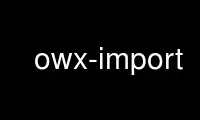 Run owx-import in OnWorks free hosting provider over Ubuntu Online, Fedora Online, Windows online emulator or MAC OS online emulator