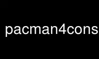 Run pacman4consoleedit in OnWorks free hosting provider over Ubuntu Online, Fedora Online, Windows online emulator or MAC OS online emulator