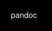 Run pandoc in OnWorks free hosting provider over Ubuntu Online, Fedora Online, Windows online emulator or MAC OS online emulator