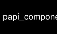 Run papi_component_avail in OnWorks free hosting provider over Ubuntu Online, Fedora Online, Windows online emulator or MAC OS online emulator