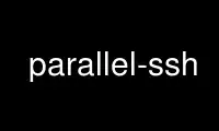 Run parallel-ssh in OnWorks free hosting provider over Ubuntu Online, Fedora Online, Windows online emulator or MAC OS online emulator