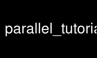 Run parallel_tutorial in OnWorks free hosting provider over Ubuntu Online, Fedora Online, Windows online emulator or MAC OS online emulator