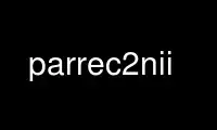 Run parrec2nii in OnWorks free hosting provider over Ubuntu Online, Fedora Online, Windows online emulator or MAC OS online emulator