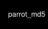 Run parrot_md5 in OnWorks free hosting provider over Ubuntu Online, Fedora Online, Windows online emulator or MAC OS online emulator