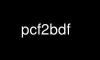 Run pcf2bdf in OnWorks free hosting provider over Ubuntu Online, Fedora Online, Windows online emulator or MAC OS online emulator