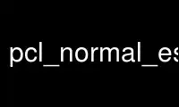 Run pcl_normal_estimation in OnWorks free hosting provider over Ubuntu Online, Fedora Online, Windows online emulator or MAC OS online emulator