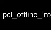Run pcl_offline_integration in OnWorks free hosting provider over Ubuntu Online, Fedora Online, Windows online emulator or MAC OS online emulator