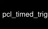 Run pcl_timed_trigger_test in OnWorks free hosting provider over Ubuntu Online, Fedora Online, Windows online emulator or MAC OS online emulator