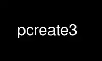 Run pcreate3 in OnWorks free hosting provider over Ubuntu Online, Fedora Online, Windows online emulator or MAC OS online emulator