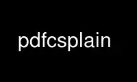 Run pdfcsplain in OnWorks free hosting provider over Ubuntu Online, Fedora Online, Windows online emulator or MAC OS online emulator