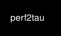 Run perf2tau in OnWorks free hosting provider over Ubuntu Online, Fedora Online, Windows online emulator or MAC OS online emulator