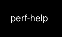 Run perf-help in OnWorks free hosting provider over Ubuntu Online, Fedora Online, Windows online emulator or MAC OS online emulator