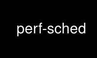 Run perf-sched in OnWorks free hosting provider over Ubuntu Online, Fedora Online, Windows online emulator or MAC OS online emulator