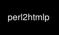Run perl2htmlp in OnWorks free hosting provider over Ubuntu Online, Fedora Online, Windows online emulator or MAC OS online emulator