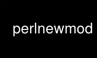 Run perlnewmod in OnWorks free hosting provider over Ubuntu Online, Fedora Online, Windows online emulator or MAC OS online emulator