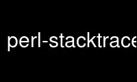 Run perl-stacktracep in OnWorks free hosting provider over Ubuntu Online, Fedora Online, Windows online emulator or MAC OS online emulator