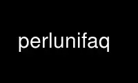 Run perlunifaq in OnWorks free hosting provider over Ubuntu Online, Fedora Online, Windows online emulator or MAC OS online emulator