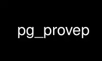Run pg_provep in OnWorks free hosting provider over Ubuntu Online, Fedora Online, Windows online emulator or MAC OS online emulator
