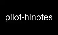 Run pilot-hinotes in OnWorks free hosting provider over Ubuntu Online, Fedora Online, Windows online emulator or MAC OS online emulator