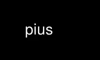 Run pius in OnWorks free hosting provider over Ubuntu Online, Fedora Online, Windows online emulator or MAC OS online emulator