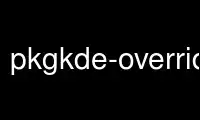 הפעל את pkgkde-override-sc-dev-latest בספק אירוח חינמי של OnWorks באמצעות אובונטו מקוון, פדורה מקוון, אמולטור מקוון של Windows או אמולטור מקוון של MAC OS