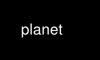 Run planet in OnWorks free hosting provider over Ubuntu Online, Fedora Online, Windows online emulator or MAC OS online emulator