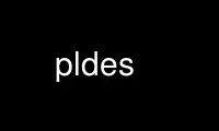 Run pldes in OnWorks free hosting provider over Ubuntu Online, Fedora Online, Windows online emulator or MAC OS online emulator