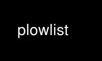 Exécutez plowlist dans le fournisseur d'hébergement gratuit OnWorks sur Ubuntu Online, Fedora Online, l'émulateur en ligne Windows ou l'émulateur en ligne MAC OS