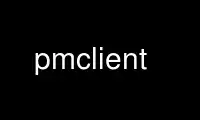 Run pmclient in OnWorks free hosting provider over Ubuntu Online, Fedora Online, Windows online emulator or MAC OS online emulator