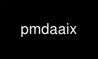 Run pmdaaix in OnWorks free hosting provider over Ubuntu Online, Fedora Online, Windows online emulator or MAC OS online emulator