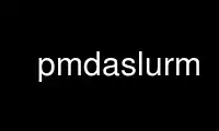 Run pmdaslurm in OnWorks free hosting provider over Ubuntu Online, Fedora Online, Windows online emulator or MAC OS online emulator